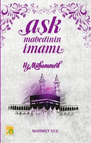 Aşk Mabedinin İmanı Hz.Muhammed | Kitap Ambarı