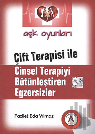 Aşk Oyunları - Çift Terapisi İle Cinsel Terapiyi Bütünleştiren Egzersizler