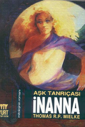 Aşk Tanrıçası İnanna - Mitolojinin Romanı