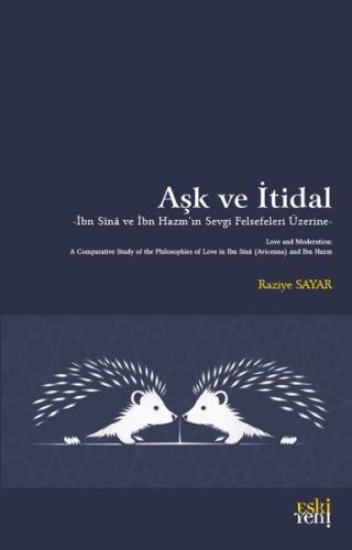 Aşk ve İtidal - İbn Sina ve İbn Hazm'ın Sevgi Felsefeleri Üzerine
