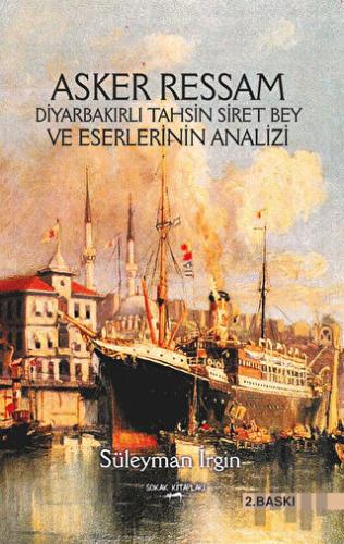 Asker Ressam Diyarbakırlı Tahsin Siret Bey ve Eserlerinin Analizi