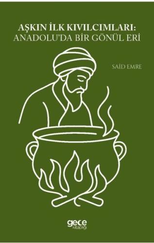 Aşkın İlk Kıvılcımları: Anadolu'da Bir Gönül Eri
