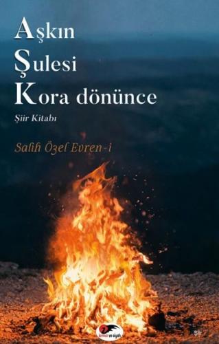 Aşkın Şulesi Kora Dönünce | Kitap Ambarı
