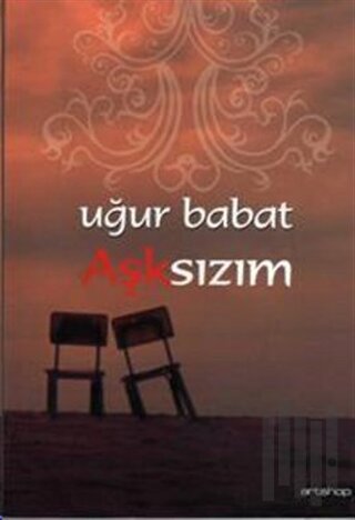 Aşksızım