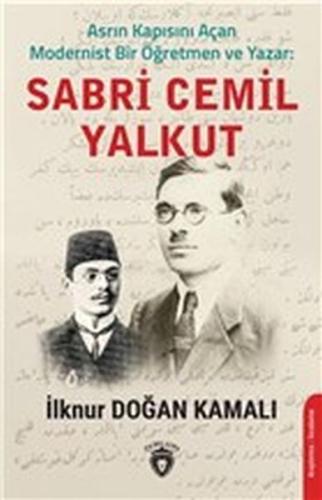 Asrın Kapısını Açan Modernist Bir Öğretmen ve Yazar: Sabri Cemil Yalkut