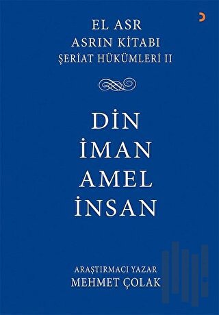 Din İman Amel İnsan: Asrın Kitabı Şeriat Hükümleri-2