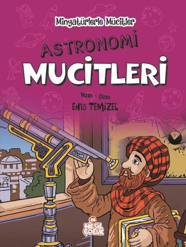 Astronomi Mucitleri-Minyatürlerle Mucitler (Ciltli)