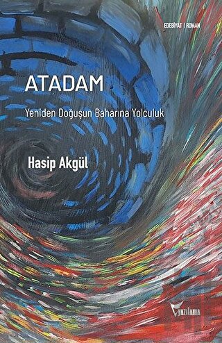 Atadam - Yeniden Doğuşun Baharına Yolculuk