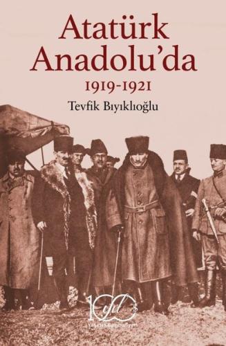 Atatürk Anadolu’da 1919-1921 | Kitap Ambarı