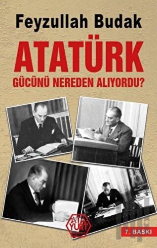 Atatürk Gücünü Nereden Alıyordu? | Kitap Ambarı