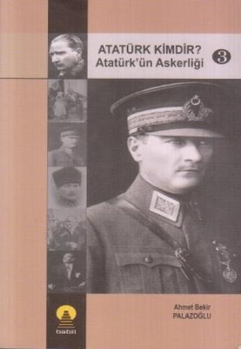 Atatürk Kimdir? Atatürk'ün Askerliği 3
