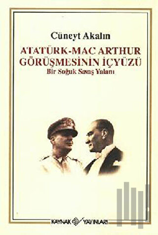 Atatürk-Mac Arthur Görüşmesinin İçyüzü