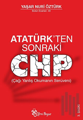 Atatürk’ten Sonraki CHP (Çağı Yanlış Okumanın Serüveni)