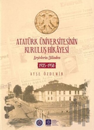 Atatürk Üniversitesinin Kuruluş Hikayesi (Ciltli) | Kitap Ambarı