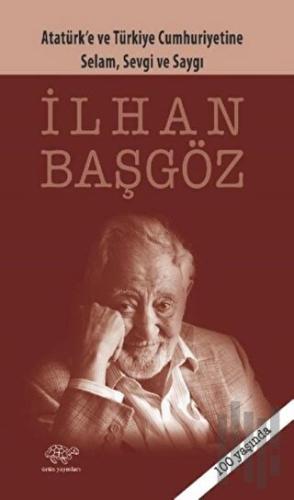 Atatürk ve Türkiye Cumhuriyetine Selam, Sevgi ve Saygı
