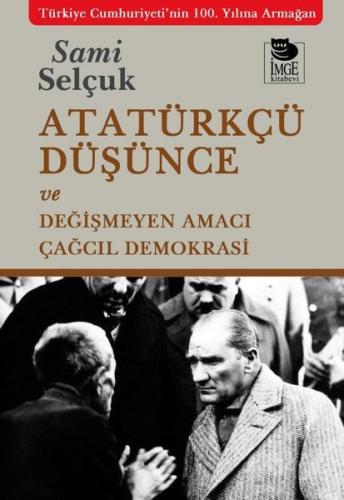 Atatürkçü Düşünce ve Değişmeyen Amacı - Çağcıl Demokrasi