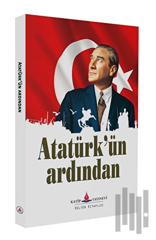 Atatürk'ün Ardından | Kitap Ambarı