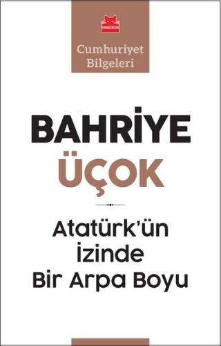 Atatürk'ün İzinde Bir Arpa Boyu-Cumhuriyet Bilgeleri