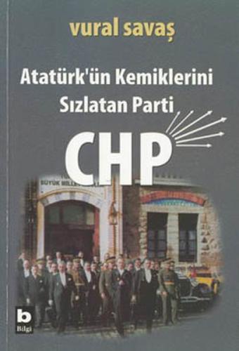 Atatürk'ün Kemiklerini Sızlatan Parti :CHP