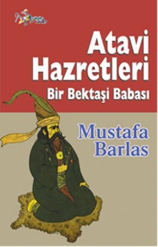 Atavi Hazretleri - Bir Bektaşi Babası