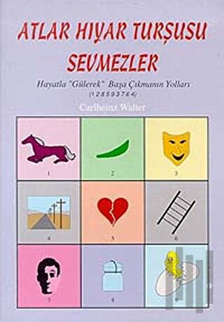 Atlar Hıyar Turşusu Sevmezler Hayatla "Gülerek" Başa Çıkmanın Yolları (1 2 8 5 9 3 7 6 4)