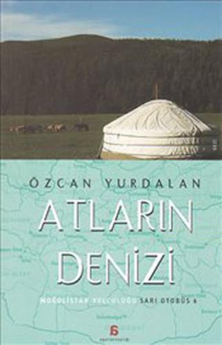 Atların Denizi - Moğolistan Yolculuğu