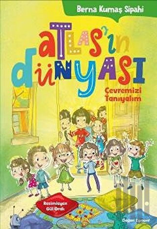 Atlas'ın Dünyası - Çevremizi Tanıyalım