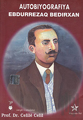 Autobiyografiya Ebdurrezaq Bedirxan / Abdurrezak Bedirhan Otobiyografya