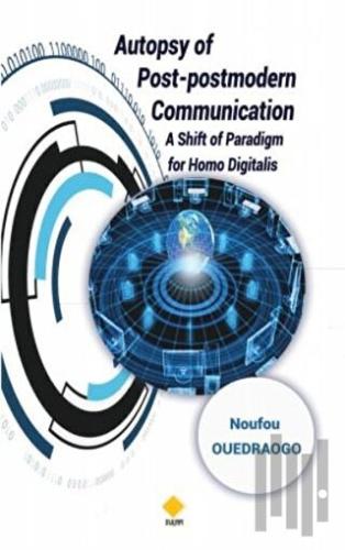 Autopsy of Post-Postmodern Communication