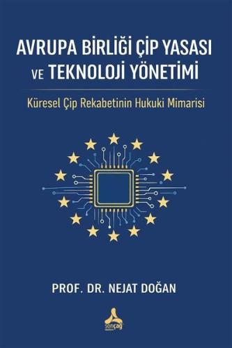 Avrupa Birliği Çip Yasası ve Teknoloji Yönetimi - Küresel Çip Rekabeti
