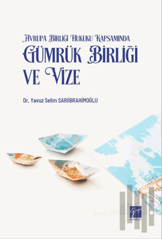 Avrupa Birliği Hukuku Kapsamında Gümrük Birliği ve Vize