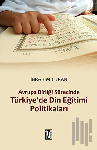 Avrupa Birliği Sürecinde Türkiye’de Din Eğitimi Politikaları | Kitap A