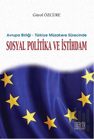Avrupa Birliği - Türkiye Müzakere Sürecinde Sosyal Politika ve İstihdam