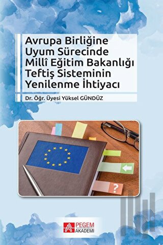 Avrupa Birliğine Uyum Sürecinde Milli Eğitim Bakanlığı Teftiş Sisteminin Yenilenme İhtiyacı