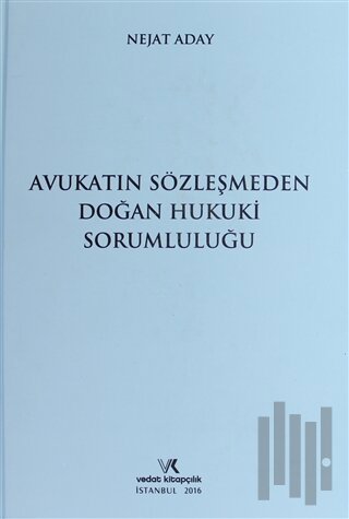 Avukatın Sözleşmeden Doğan Hukuki Sorumluluğu (Ciltli)