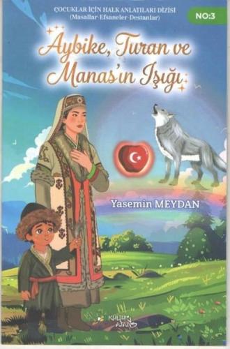Aybike Turan ve Manas'ın Işığı | Kitap Ambarı
