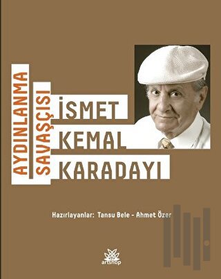 Aydınlanma Savaşçısı: İsmet Kemal Karadayı