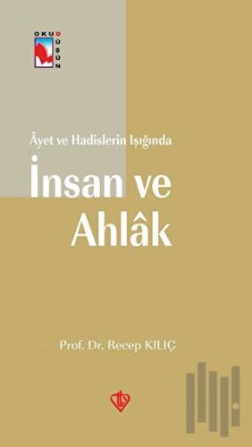 Ayet ve Hadislerin Işığında İnsan ve Ahlak