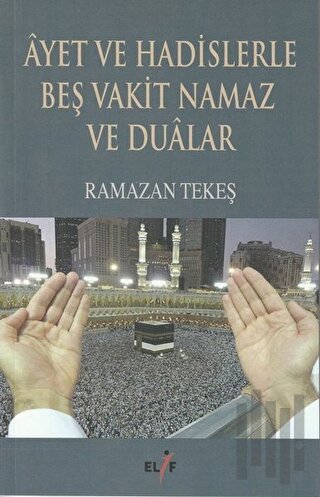 Ayet ve Hadislerle Beş Vakit Namaz ve Dualar