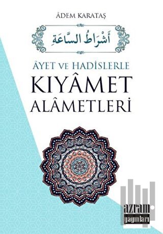 Ayet ve Hadislerle Kıyamet Alametleri (Ciltli)