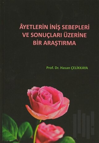 Ayetlerin İniş Sebepleri ve Sonuçları Üzerine Bir Araştırma (Ciltli)