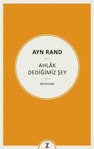 Ayn Rand: Ahlak Dediğimiz Şey