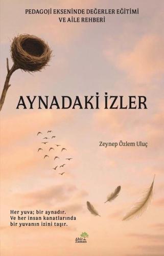 Aynadaki İzler - Pedagoj Ekseninde Değerler Eğitimi ve Aile Rehberi | 