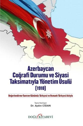 Azerbaycan Coğrafi Durumu ve Siyasi Taksimatıyla Yönetim Usulü (1918) 