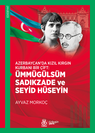 Azerbaycan’da Kızıl Kırgın Kurbanı Bir Çift: Ümmügülsüm Sadıkzade ve Seyid Hüseyin