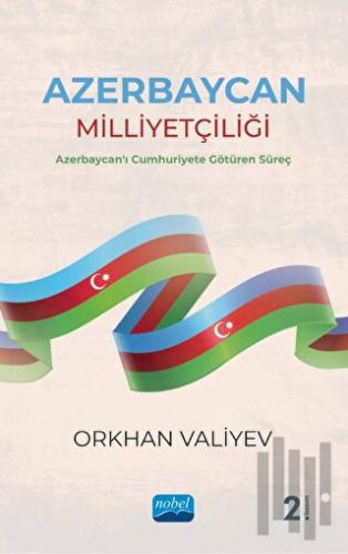Azerbaycan Milliyetçiliği - Azerbaycan'ı Cumhuriyete Götüren Süreç | K