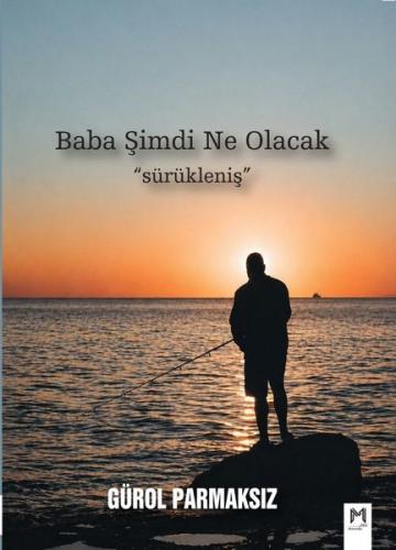 Baba Şimdi Ne Olacak - Sürükleniş | Kitap Ambarı