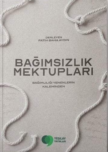 Bağımsızlık Mektupları - Bağımlılığı Yenenlerin Kaleminden