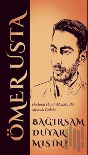 Bağırsam Duyar Mısın?