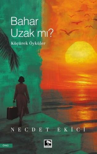 Bahar Uzak mı? Küçürek Öyküler